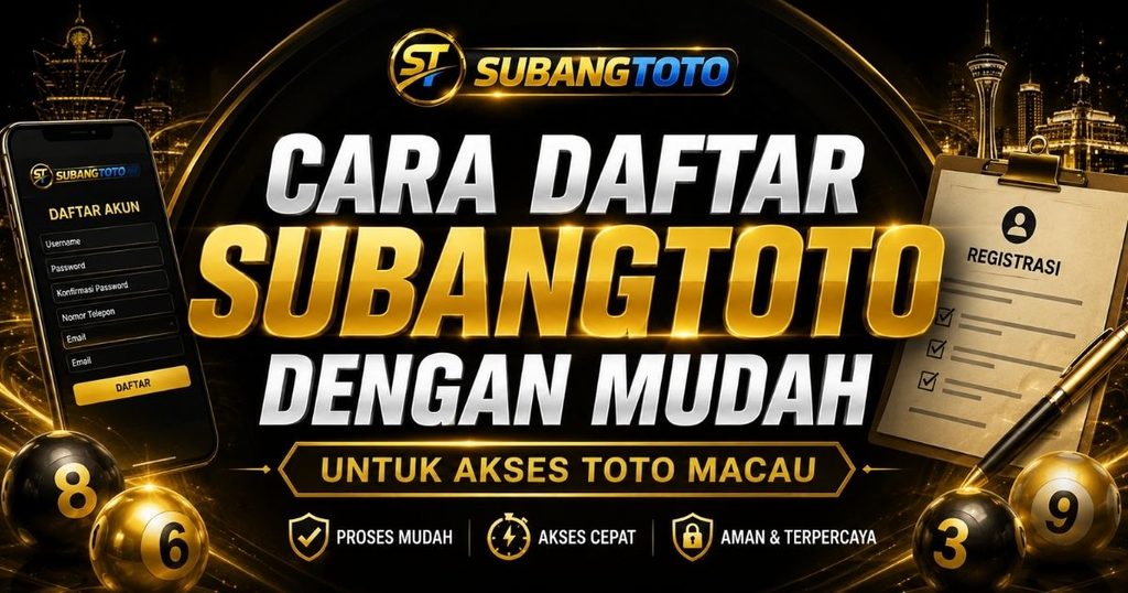 Cara daftar SUBANGTOTO dengan mudah untuk akses Toto Macau
