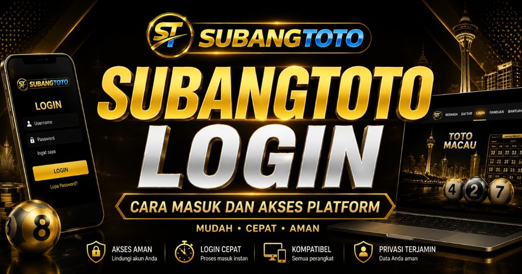 SUBANGTOTO Login dan Cara Masuk ke Platform dengan Mudah